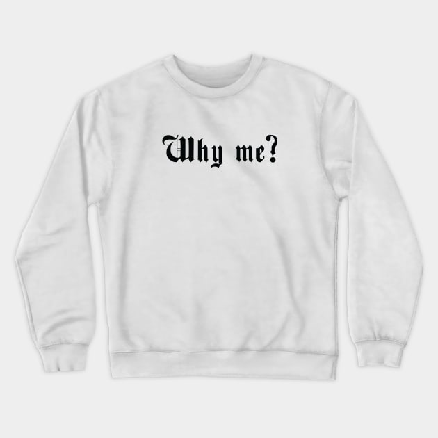 Why me? Crewneck Sweatshirt by Volunteer UA